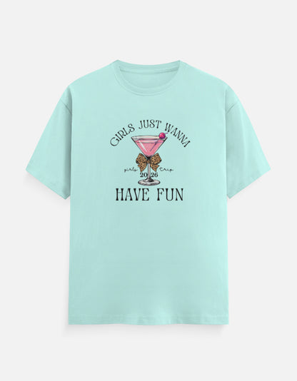 Girls Just wanna Have Fun T-Shirt