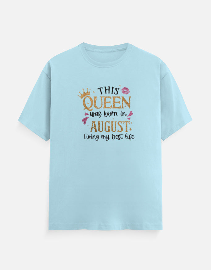 Queen Born in August Living Best Life T-Shirt
