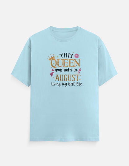Queen Born in August Living Best Life T-Shirt