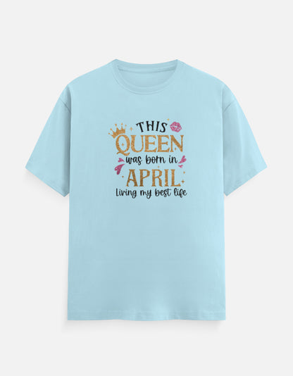 This Queen Born in April Living Best Life T-Shirt