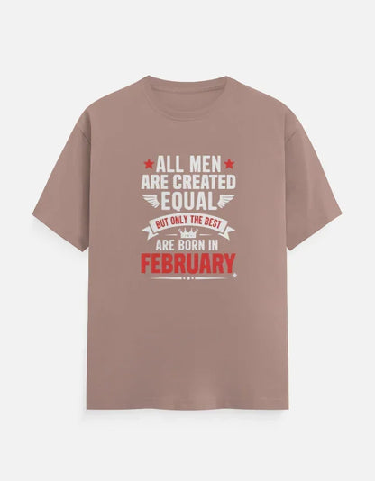 All Men Equal but Best are Born in February T-Shirt