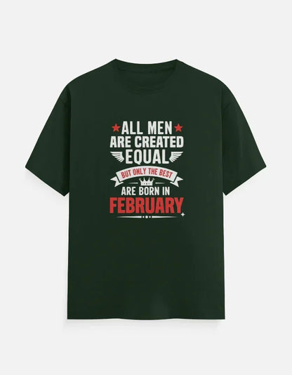 All Men Equal but Best are Born in February T-Shirt