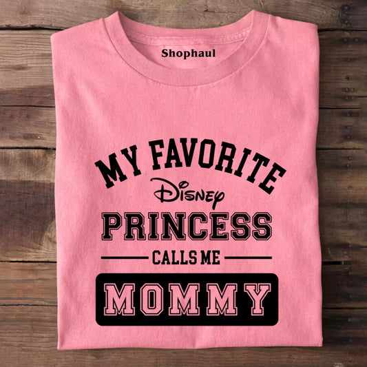 Favorite Princess call me Mommy T-Shirt Favorite Princess call me Mommy T-Shirt - Flamingo / S