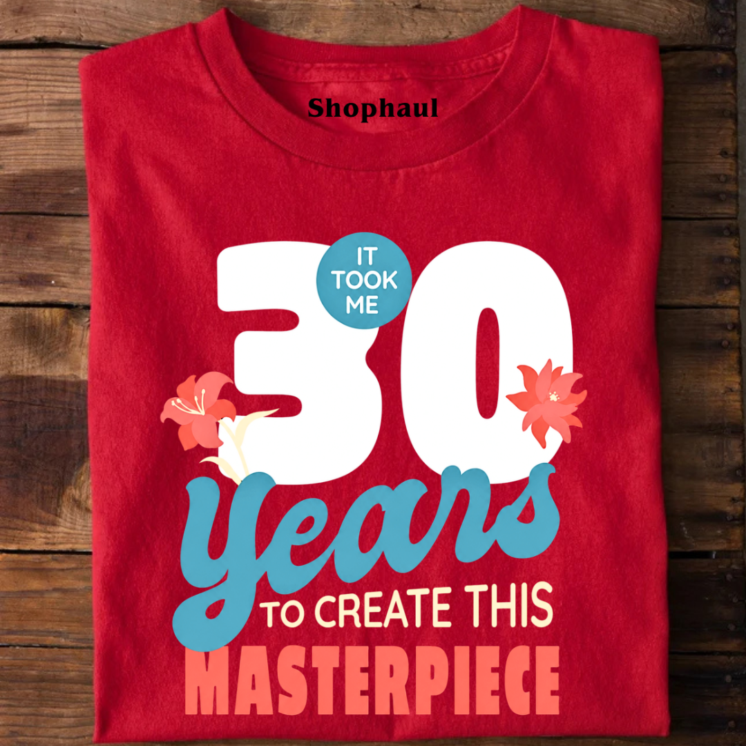 It Took 30 Years to create Masterpiece T-Shirt