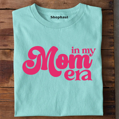 In my Mom Era T-Shirt