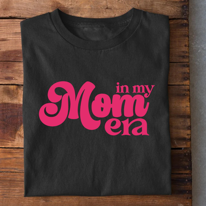 In my Mom Era T-Shirt