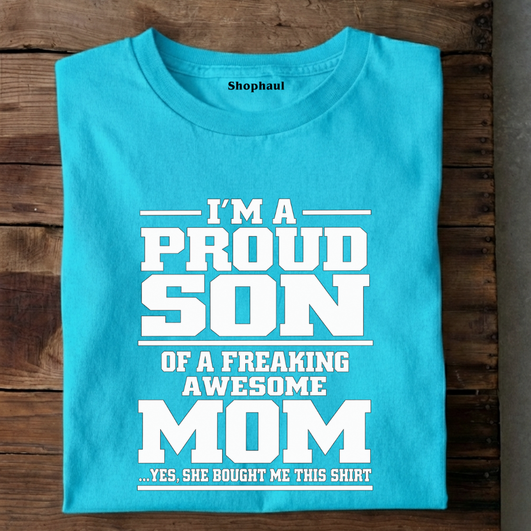 I am a Pround Son of Awesome Mom T-Shirt