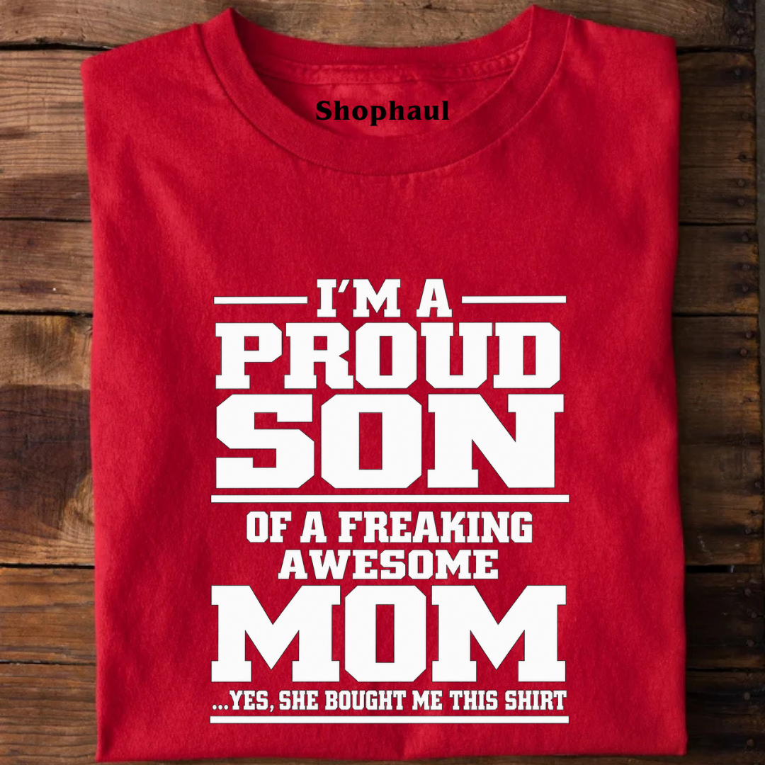 I am a Pround Son of Awesome Mom T-Shirt
