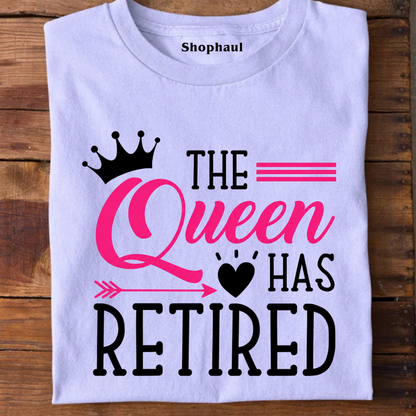 The Queen Has Retired T-Shirt