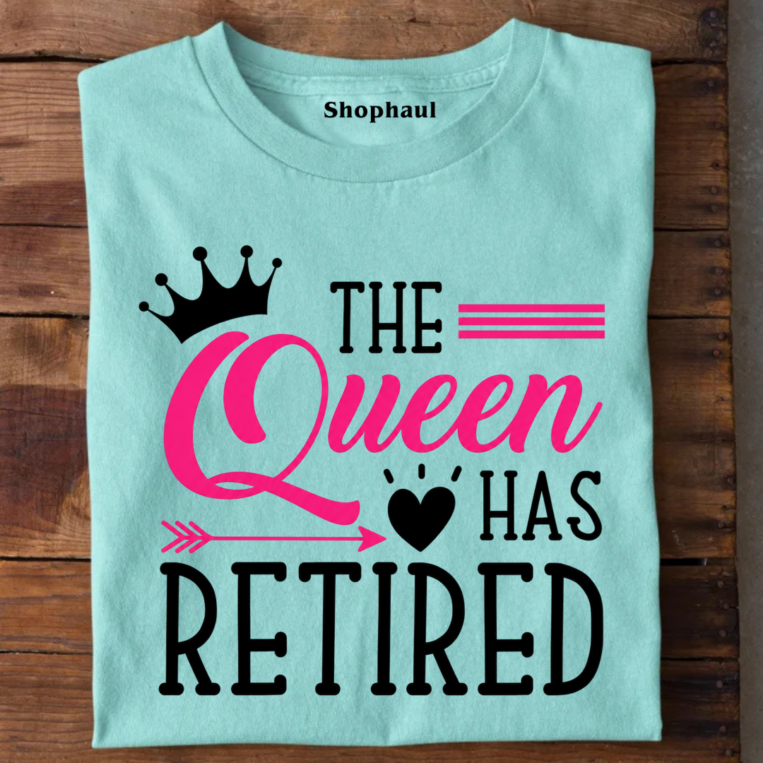 The Queen Has Retired T-Shirt