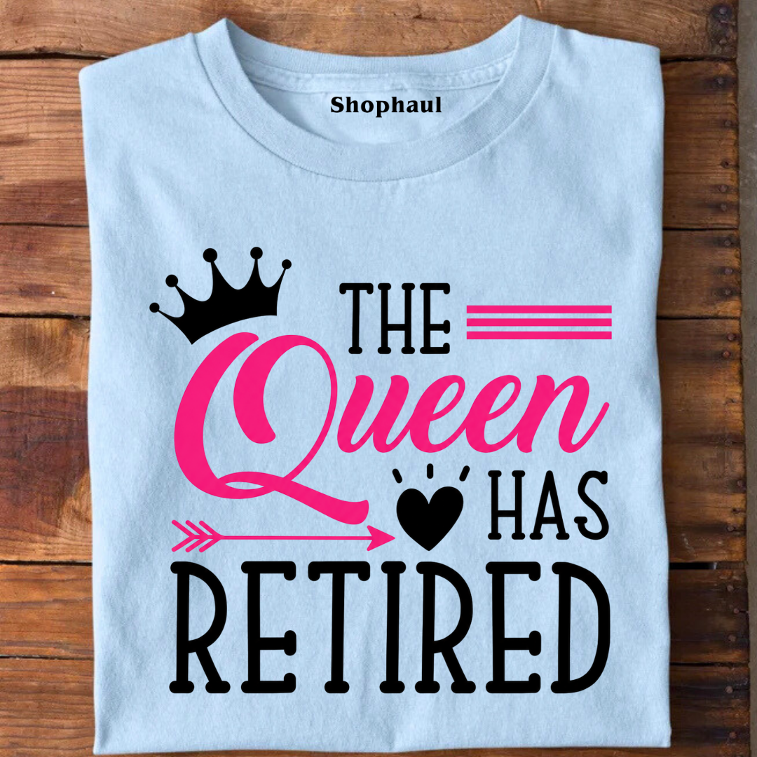 The Queen Has Retired T-Shirt