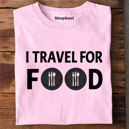 I Travel for Food T-Shirt