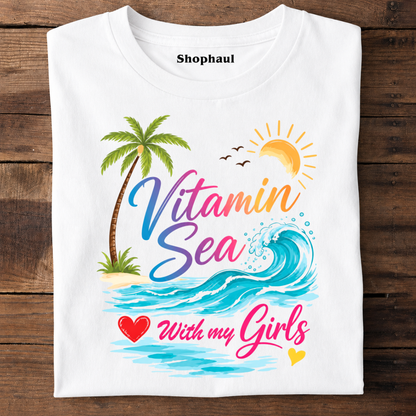 Vitamin Sea with my Girls Beach T-Shirt