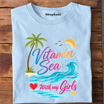 Vitamin Sea with my Girls Beach T-Shirt