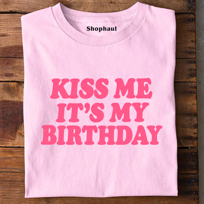 Kiss Me It's My Birthday T-Shirt