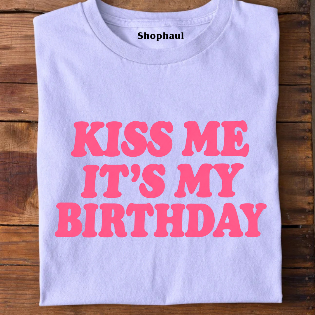 Kiss Me It's My Birthday T-Shirt