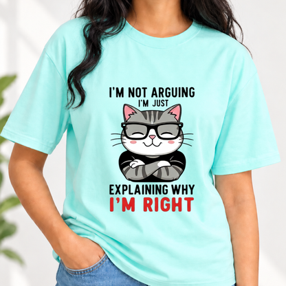 I'm not Arguing Explaini'm Right CAT T-Shirt