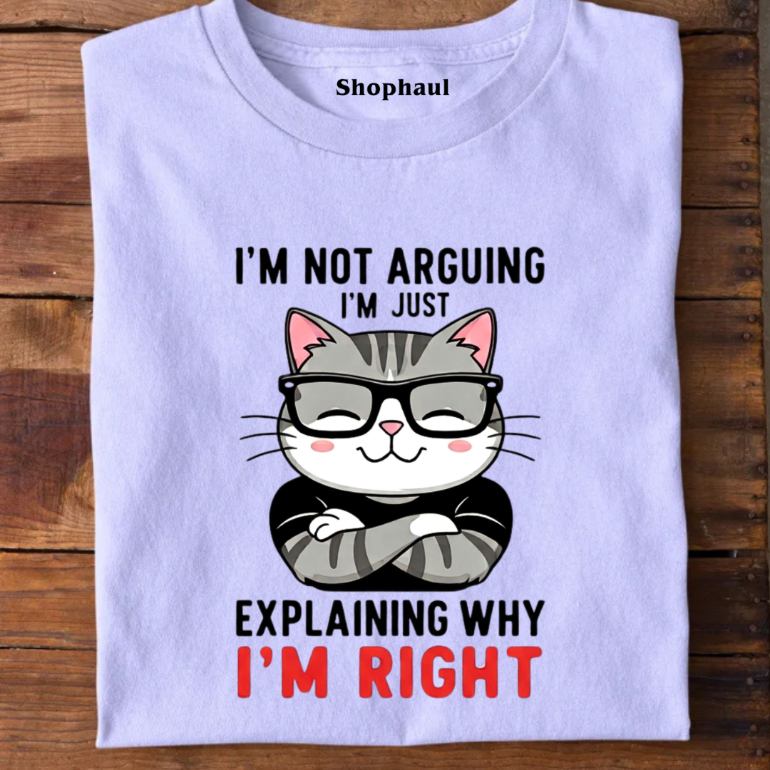 I'm not Arguing Explaini'm Right CAT T-Shirt