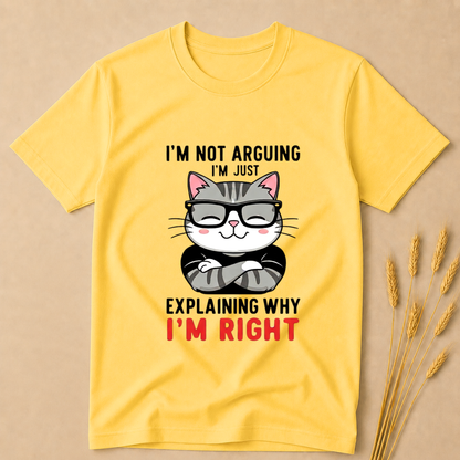 I'm not Arguing Explaini'm Right CAT T-Shirt