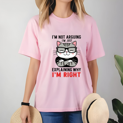 I'm not Arguing Explaini'm Right CAT T-Shirt