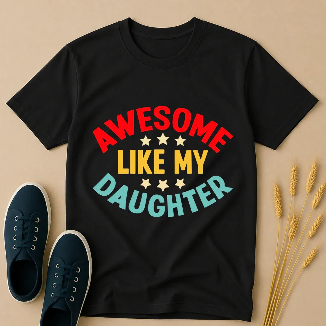 Awesome like my Daughter T-Shirt awesome like my daughter