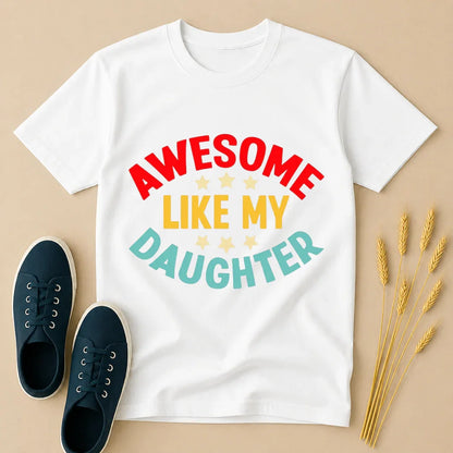 Awesome like my Daughter T-Shirt awesome like my daughter