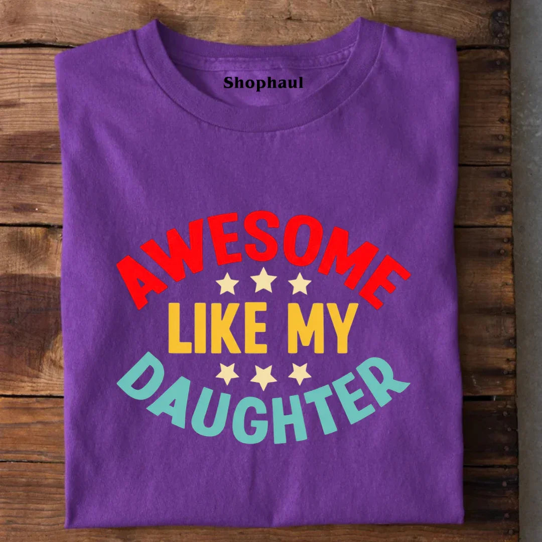 Awesome like my Daughter T-Shirt awesome like my daughter