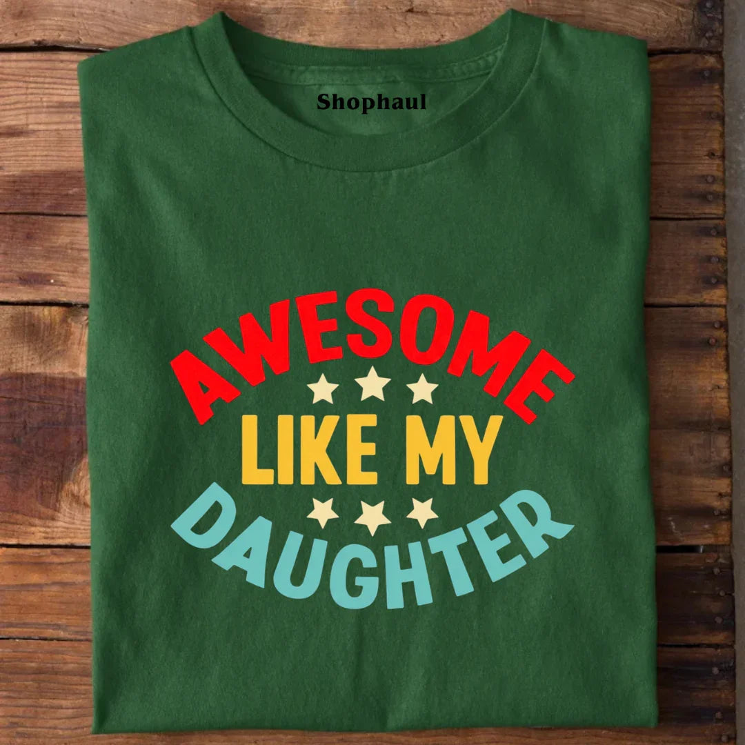 Awesome like my Daughter T-Shirt awesome like my daughter