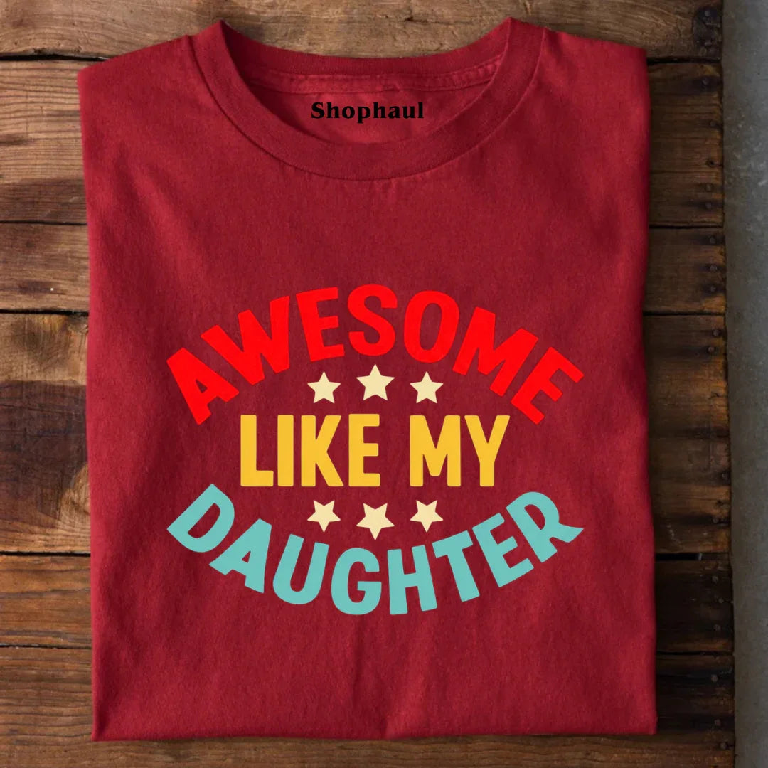 Awesome like my Daughter T-Shirt awesome like my daughter