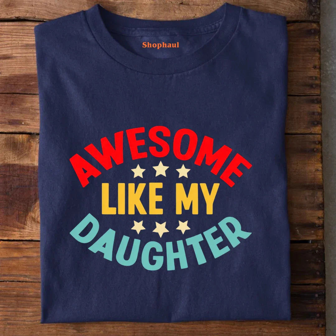 Awesome like my Daughter T-Shirt awesome like my daughter