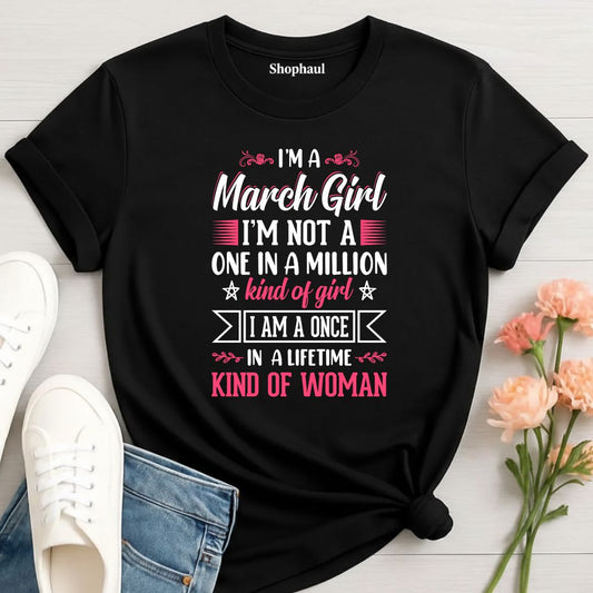 I'M a March Girl Birthday T-Shirt