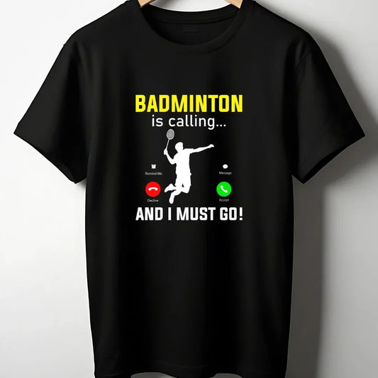 Badminton Calling I Must Go T-Shirt with Name and Number