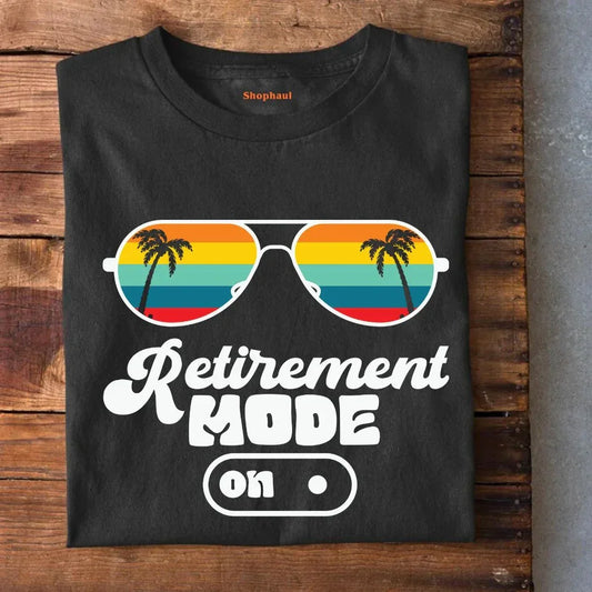 Retirement Mode On T-Shirt