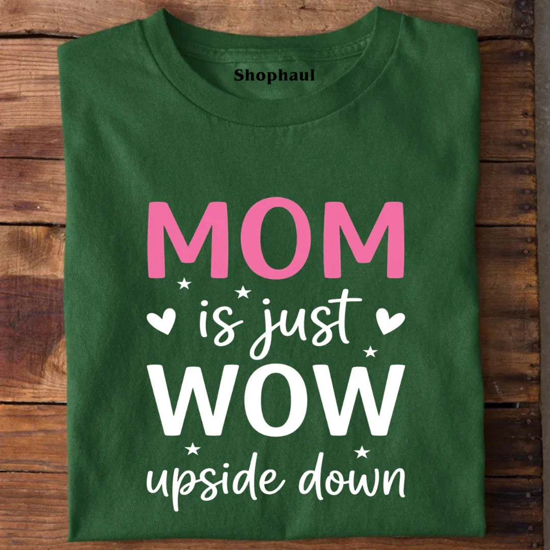 Mom is just wow T-Shirt mom, mom gifting, motherhood tshirt, mothers day