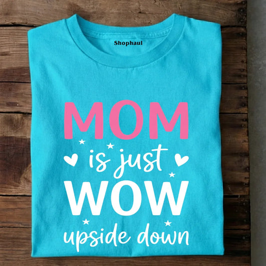 Mom is just wow T-Shirt mom, mom gifting, motherhood tshirt, mothers day