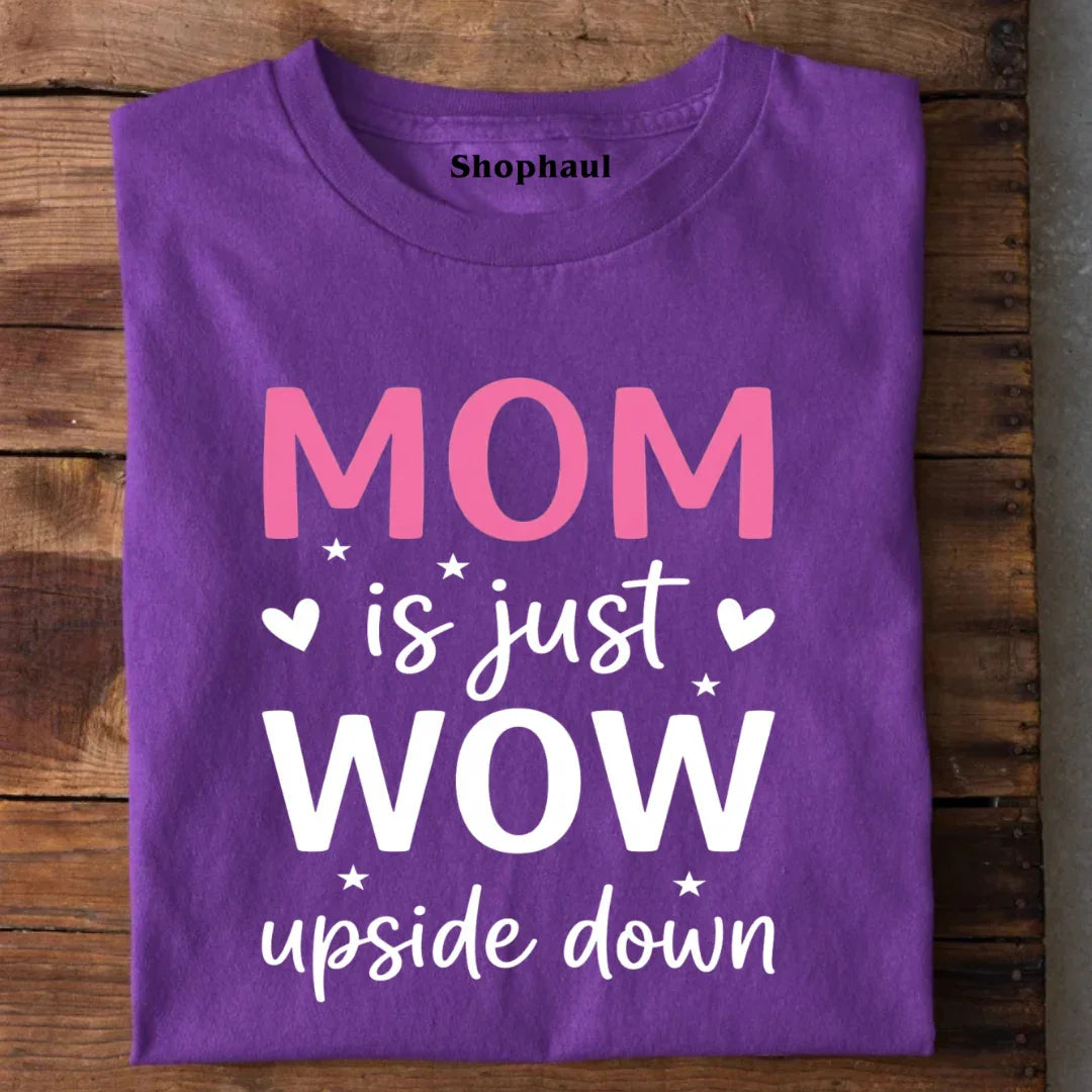 Mom is just wow T-Shirt mom, mom gifting, motherhood tshirt, mothers day