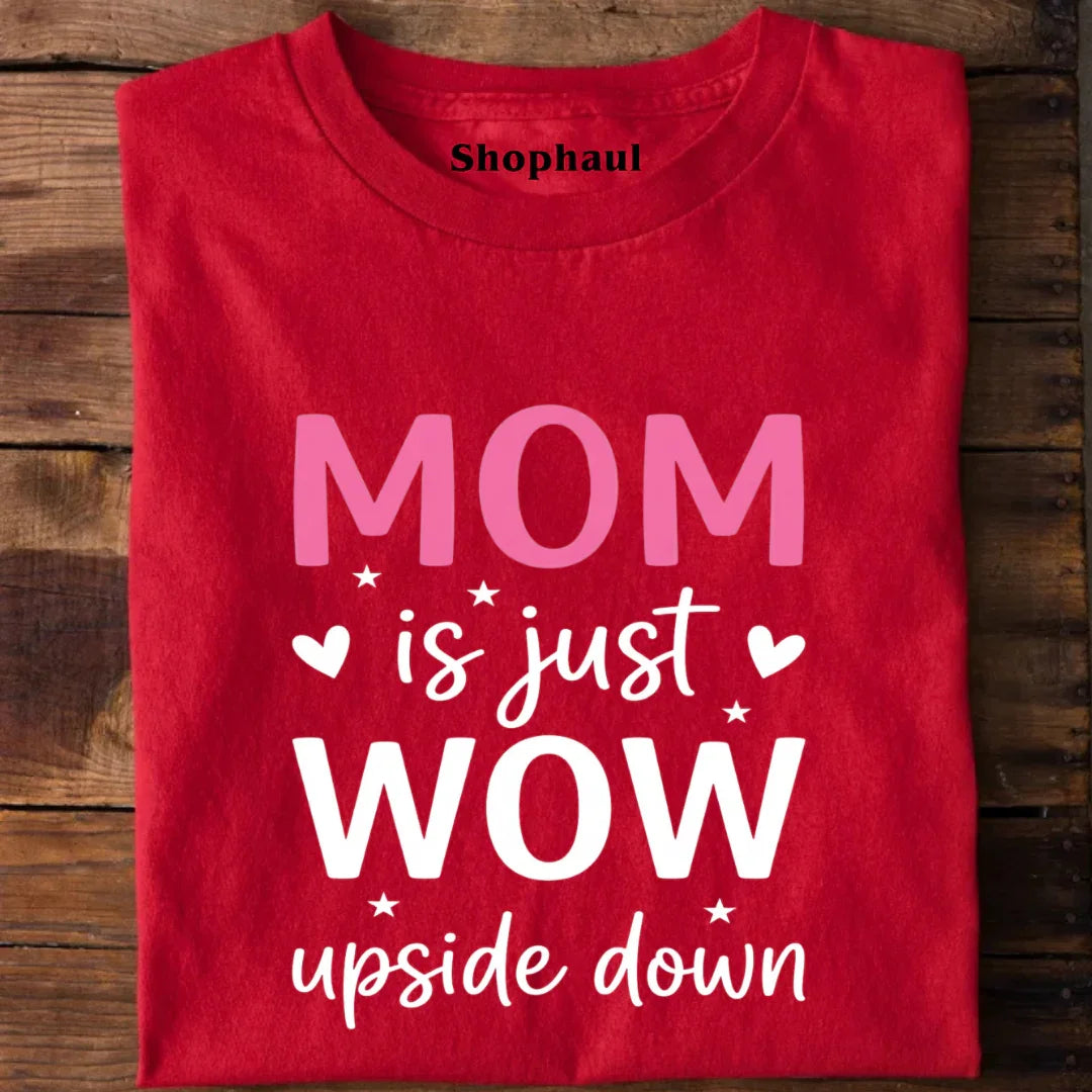 Mom is just wow T-Shirt mom, mom gifting, motherhood tshirt, mothers day