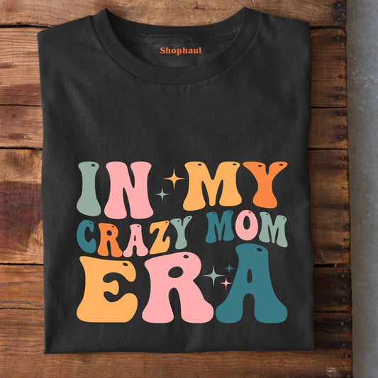 In My Crazy Mom Era T-Shirt 