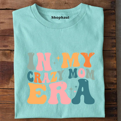 In My Crazy Mom Era T-Shirt 