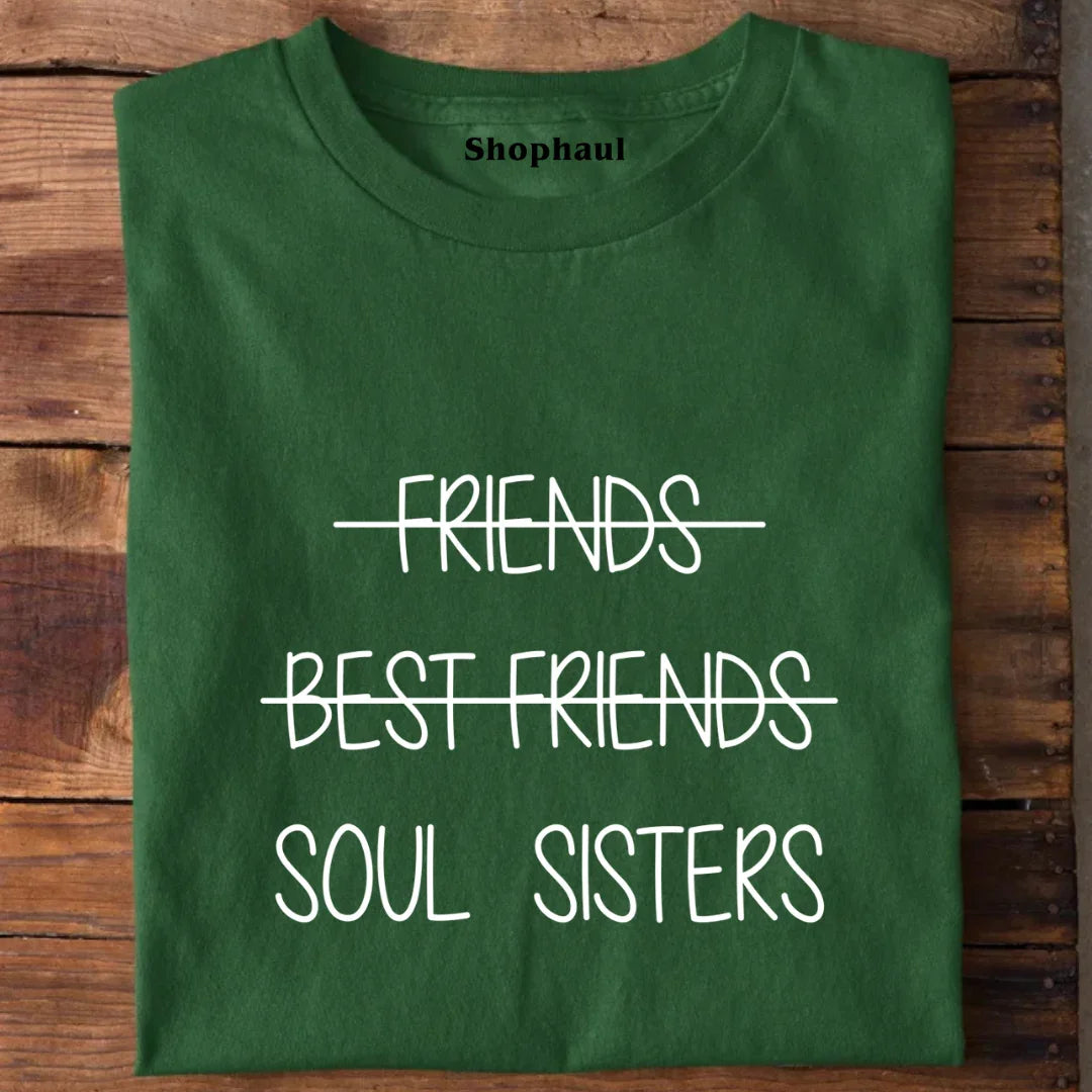Friends Best Friends Soul Sisters T-Shirt best friends forever tshirt, besties tshirt, BFF, friends, Friends tshirt