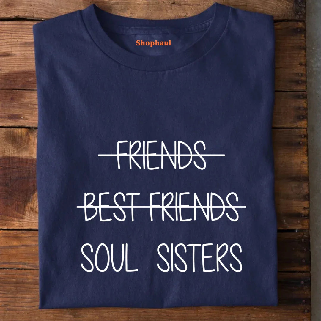Friends Best Friends Soul Sisters T-Shirt best friends forever tshirt, besties tshirt, BFF, friends, Friends tshirt
