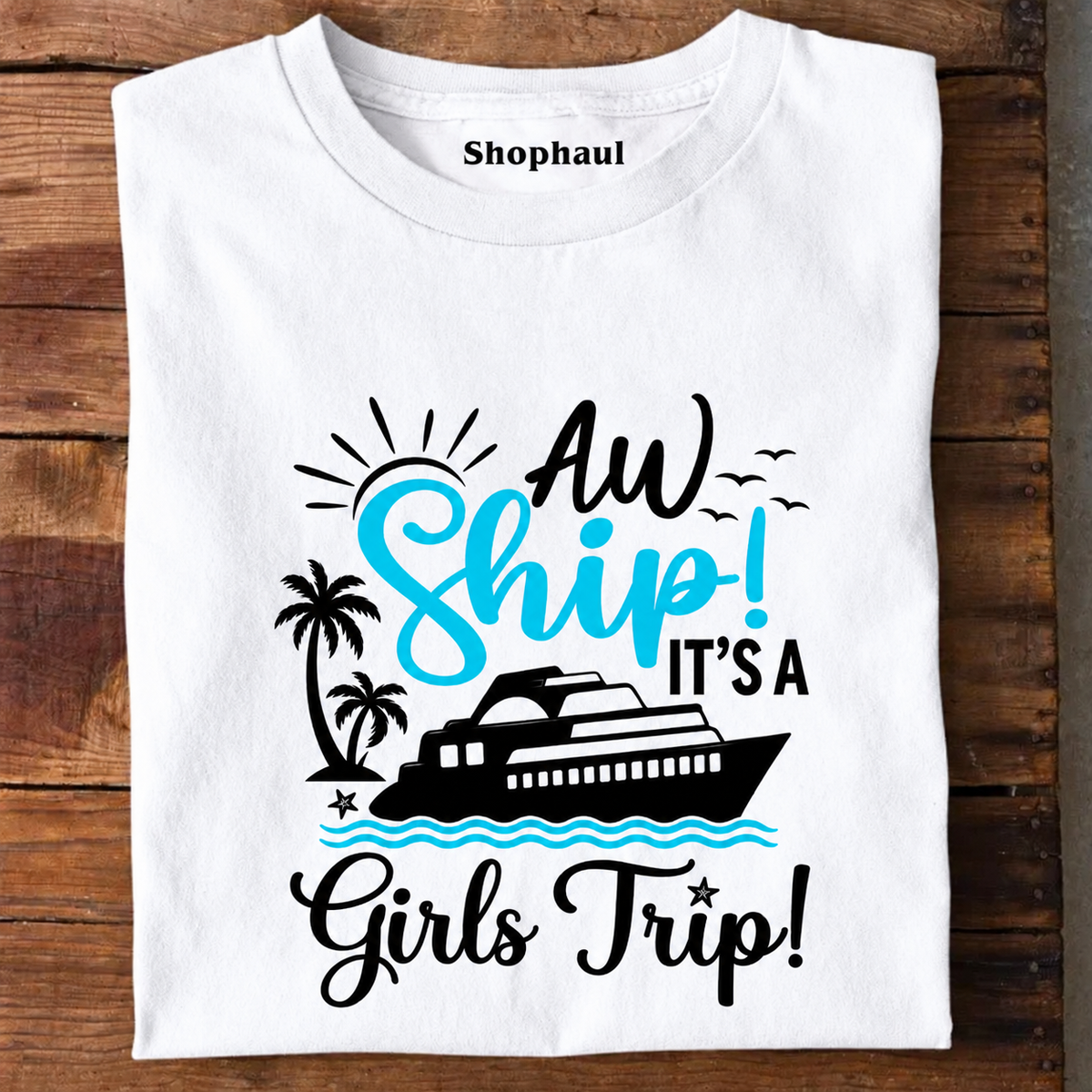 Aw Ship Girls Trip T-Shirt