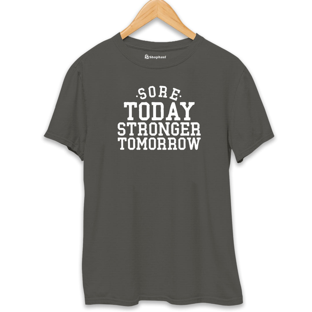 Sore Today Stronger Tomorrow Gym T-Shirt