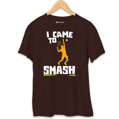 I came to Smash Tennis T-Shirt The Shophaul