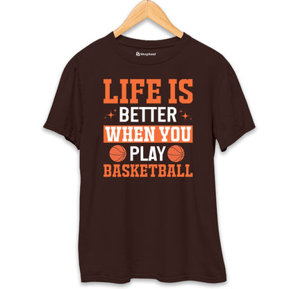 Life is Better when you Play Basketball T-Shirt  Coffee-Brown-XXL