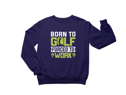 Born to Golf Sweatshirt - The Shophaul Designs