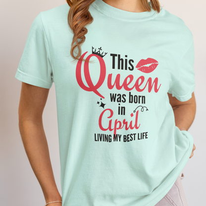 Queen Born in April Birthday T-Shirt