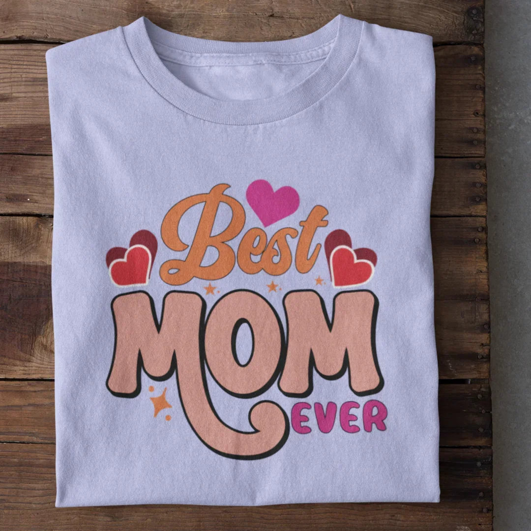 Best Mom Ever T-Shirt (Clearance Sale)
