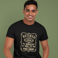 Retired Worked Whole Life for This T-Shirt