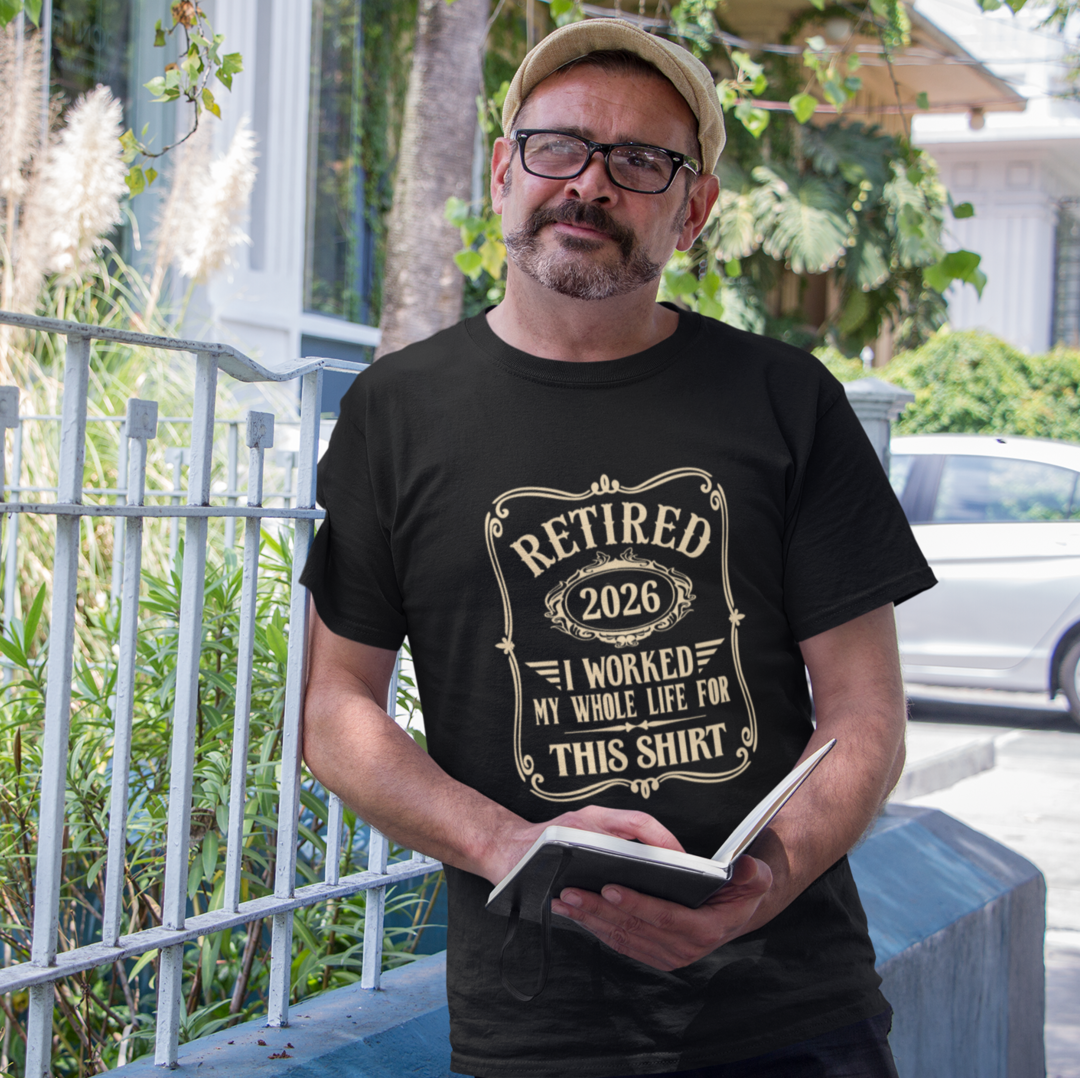 Retired Worked Whole Life for This T-Shirt